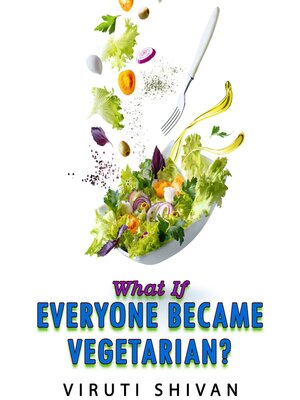 cover image of What If Everyone Became Vegetarian?